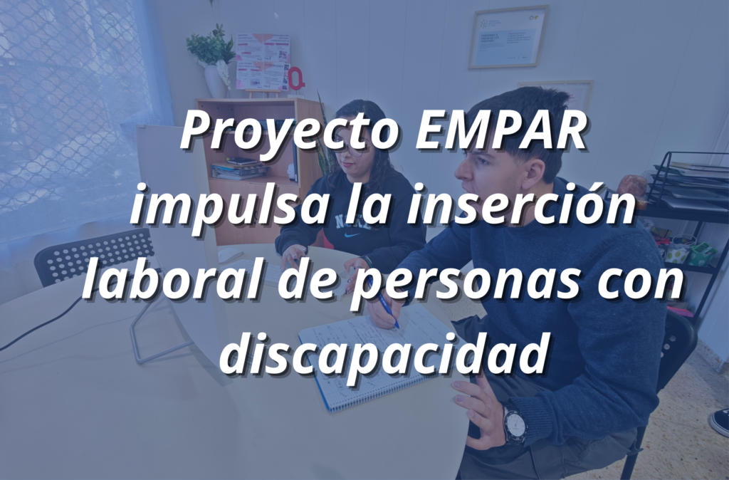 Proyecto EMPAR impulsa la inserción laboral de personas con discapacidad
